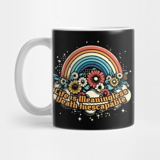 Life Is Meaningless & Death Inescapable Mug